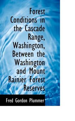 Book cover for Forest Conditions in the Cascade Range, Washington, Between the Washington and Mount Rainier Forest