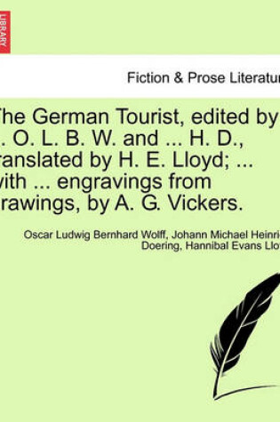 Cover of The German Tourist, Edited by ... O. L. B. W. and ... H. D., Translated by H. E. Lloyd; ... with ... Engravings from Drawings, by A. G. Vickers.