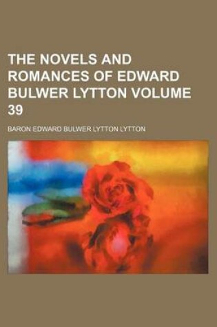 Cover of The Novels and Romances of Edward Bulwer Lytton Volume 39