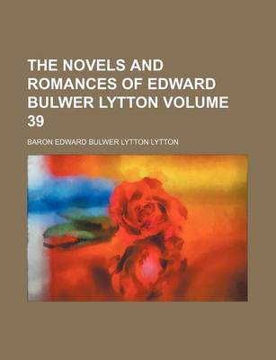 Book cover for The Novels and Romances of Edward Bulwer Lytton Volume 39