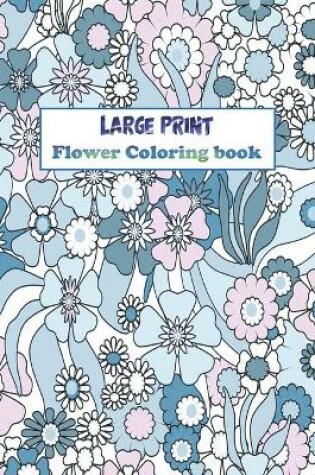 Cover of Large Print Flower Coloring book