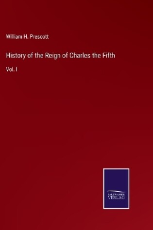 Cover of History of the Reign of Charles the Fifth