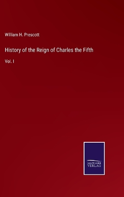 Book cover for History of the Reign of Charles the Fifth