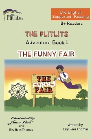 Cover of THE FLITLITS, Adventure Book 1, THE FUNNY FAIR, 8+Readers, U.K. English, Supported Reading