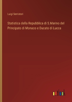 Book cover for Statistica della Repubblica di S.Marino del Principato di Monaco e Ducato di Lucca