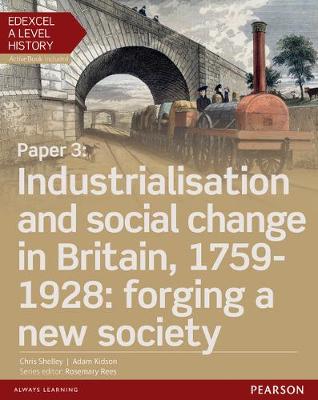 Book cover for Edexcel A Level History, Paper 3: Industrialisation and social change in Britain, 1759-1928: forging a new society Student Book + ActiveBook