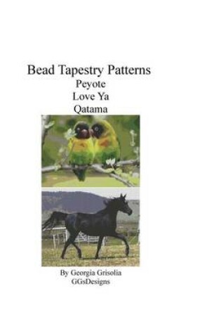 Cover of Bead Tapestry Patterns Peyote Love Ya Qatama