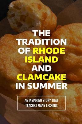 Book cover for The Tradition Of Rhode Island And Clamcake In Summer