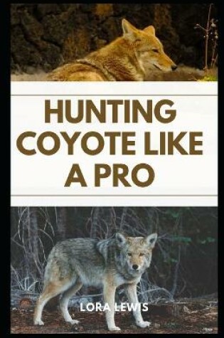 Cover of Hunting Coyote like a Pro