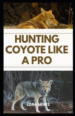 Book cover for Hunting Coyote like a Pro