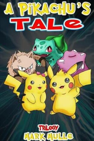 Cover of A Pikachu's Tale Trilogy (an Unofficial Pokemon Go Diary Book for Kids Ages 6 - 12 (Preteen)