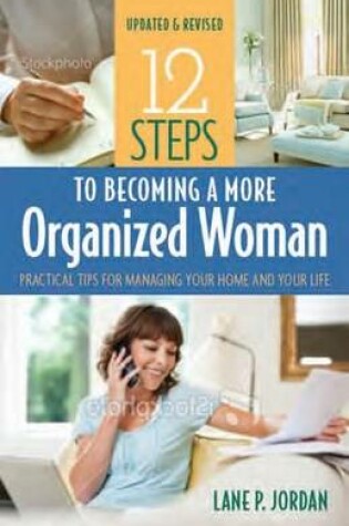Cover of 12 Steps to Becoming a More Organized Woman