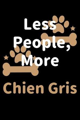 Book cover for Less People, More Chien Gris