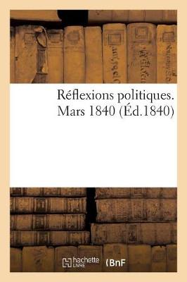 Book cover for Reflexions Politiques. Mars 1840