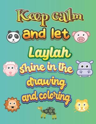 Book cover for keep calm and let Laylah shine in the drawing and coloring