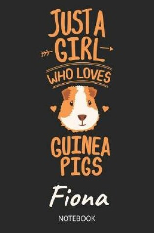 Cover of Just A Girl Who Loves Guinea Pigs - Fiona - Notebook