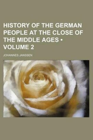 Cover of History of the German People at the Close of the Middle Ages (Volume 2)