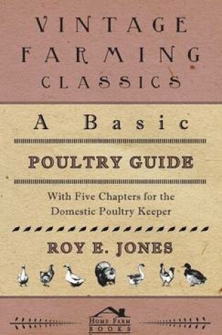 Cover of A Basic Poultry Guide - With Five Chapters For The Domestic Poultry Keeper