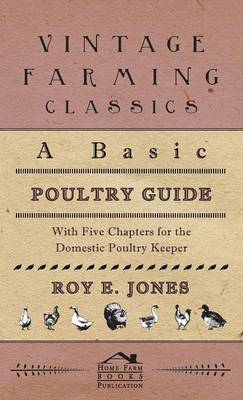 Book cover for A Basic Poultry Guide - With Five Chapters For The Domestic Poultry Keeper