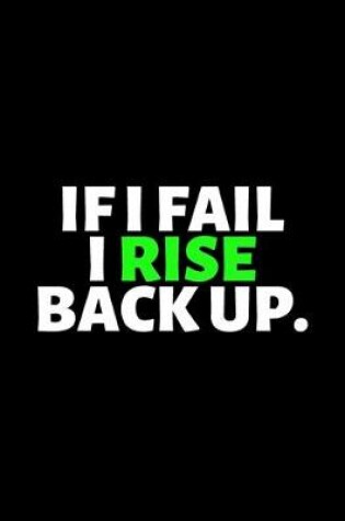 Cover of If I Fail I Rise Back Up