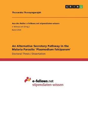 Book cover for An Alternative Secretory Pathway in the Malaria Parasite 'Plasmodium falciparum'