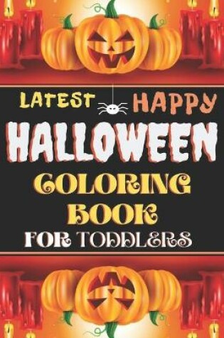 Cover of Latest Happy Halloween Coloring Book For Toddlers 2020