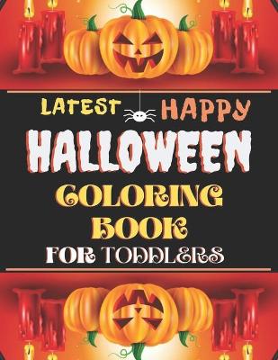 Book cover for Latest Happy Halloween Coloring Book For Toddlers 2020