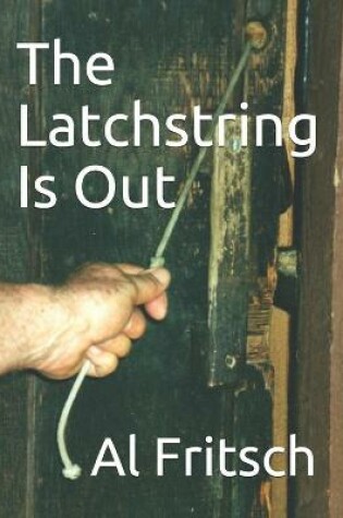 Cover of The Latchstring Is Out