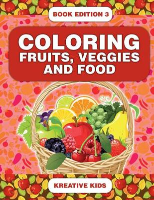 Book cover for Coloring Fruits, Veggies and Food Book Edition 3