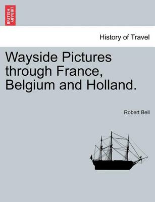 Book cover for Wayside Pictures Through France, Belgium and Holland.