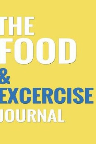 Cover of The Food & Exercise Journal - Yellow Design