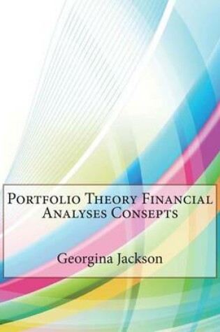 Cover of Portfolio Theory Financial Analyses Consepts