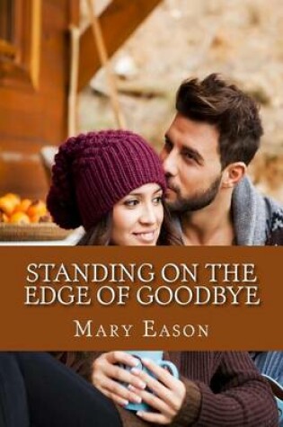 Cover of Standing on the Edge of Goodbye