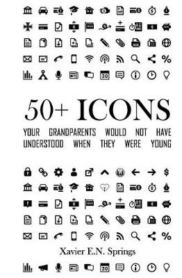 Cover of 50+ Icons Your Grandparents Would Not Have Understood When They Were Young