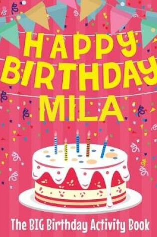 Cover of Happy Birthday Mila - The Big Birthday Activity Book