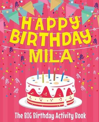 Book cover for Happy Birthday Mila - The Big Birthday Activity Book