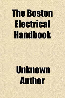 Book cover for The Boston Electrical Handbook; Being a Guide for Visitors from Abroad Attending the International Electrical Congress, St. Louis, Mo., September, 1904