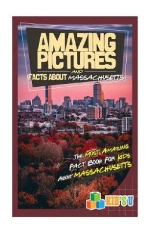 Cover of Amazing Pictures and Facts about Massachusetts