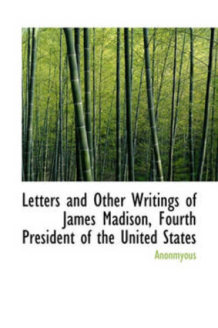 Cover of Letters and Other Writings of James Madison, Fourth President of the United States