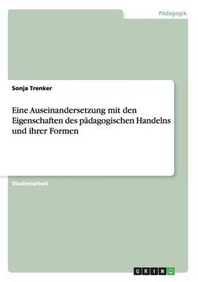 Book cover for Eine Auseinandersetzung mit den Eigenschaften des padagogischen Handelns und ihrer Formen