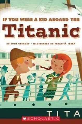Cover of If You Were a Kid Aboard the Titanic (If You Were a Kid)