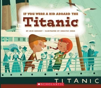 Cover of If You Were a Kid Aboard the Titanic (If You Were a Kid)