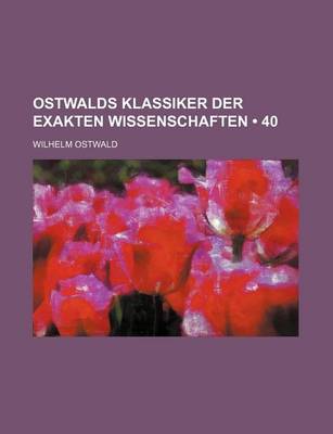 Book cover for Ostwalds Klassiker Der Exakten Wissenschaften (40)