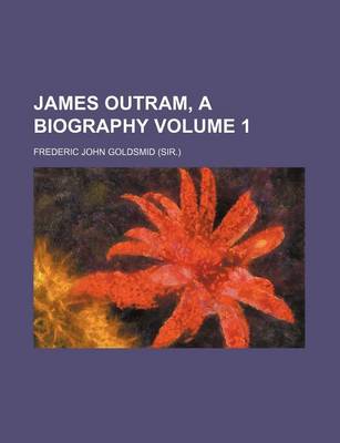 Book cover for James Outram, a Biography Volume 1