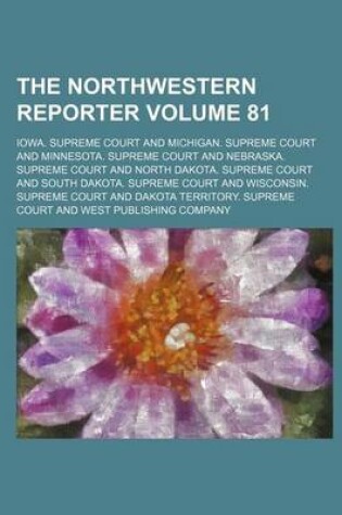 Cover of The Northwestern Reporter Volume 81