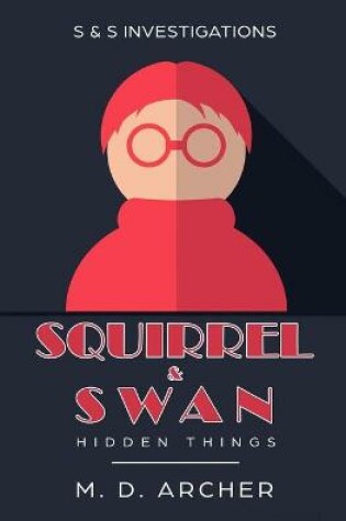 Cover of Squirrel & Swan Hidden Things