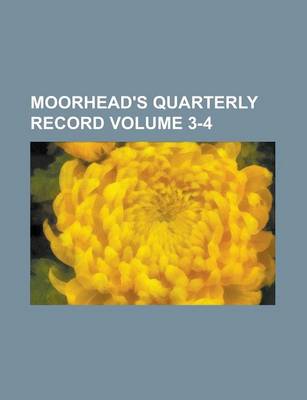 Book cover for Moorhead's Quarterly Record Volume 3-4