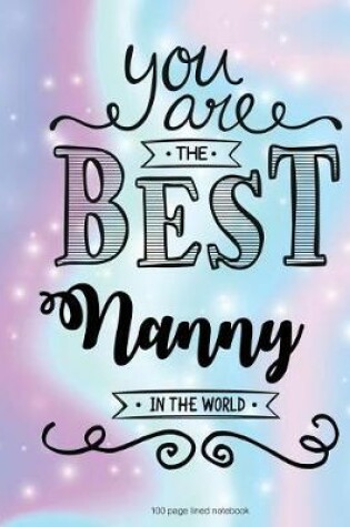 Cover of You Are The Best Nanny in the World 100 Lined Page