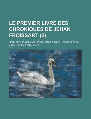 Book cover for Le Premier Livre Des Chroniques de Jehan Froissart (2 )