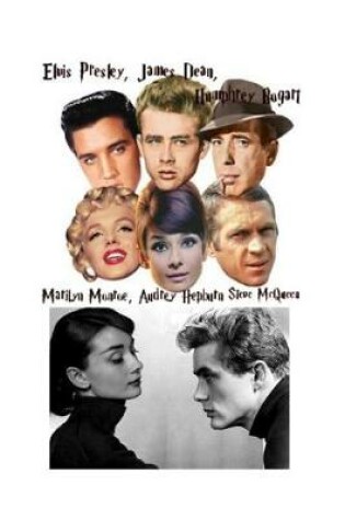 Cover of Elvis Presley, James Dean, Humphrey Bogart, Marilyn Monroe, Audrey Hepburn